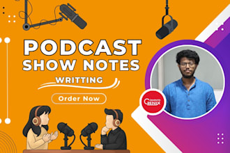 write engaging, SEO optimized podcast show notes and descriptions in 24 hours