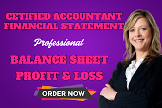 prepare financial statements, profit and loss, balance sheet, and cpa letter