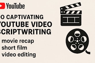 do captivating youtube video scriptwriting movie recap short film video editing