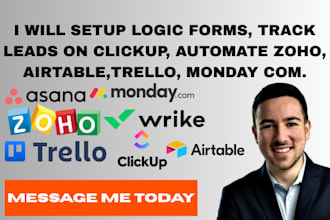 setup logic form, track leads on clickup, automate zoho, airtable monday trello