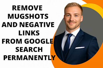 remove mugshots and delete negative link from google search