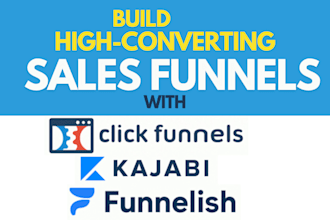 build high converting sales funnels with clickfunnels, kajabi, or funnelish