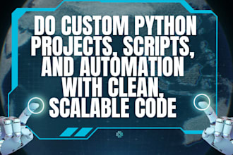 do custom python projects scripts and automation with clean and scalable code