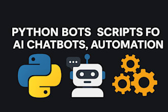 create python bots, scripts for ai chatbots , automation
