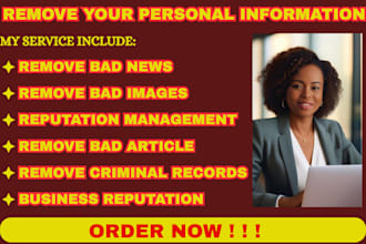 remove personal info, negative content, and improve your online reputation