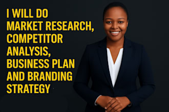do market research, competitor analysis, business plan and branding strategy