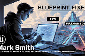 create unreal engine game or fix any unreal engine blueprints feature