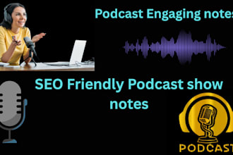 write your podcast show notes and summary within a day