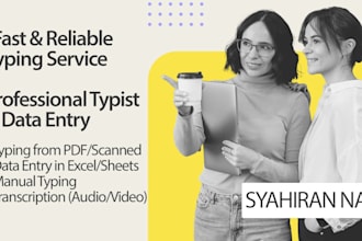 be your reliable typist for data entry and transcription