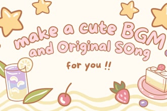 make a cute bgm and original music for you