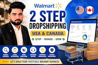 setup and manage walmart 2 step dropshipping USA and canada