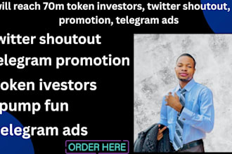 reach 70m token investors, twitter shoutout, pump fun promotion, telegram ads