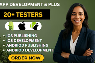 develop and publish android IOS mobile app with 20 tester