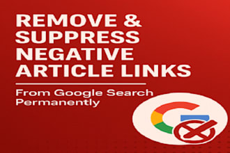 remove and suppress negative article links from google search permanently