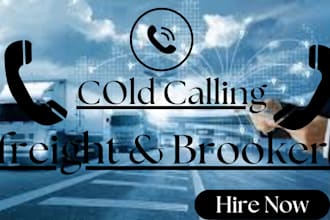 do cold calling for dispatchers, freight brokers, and shipping companies