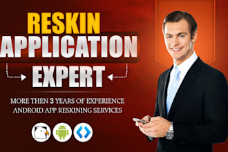 reskin android app, expert android developer for reskin and modify app