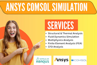 do cfd and fea simulation using ansys, comsol and abaqus