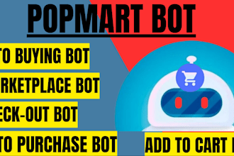 create check out bot, popmart bot, auto purchase bot auto buying bot for you