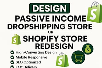 design shopify dropshipping store or rebrand shopify store to passive income