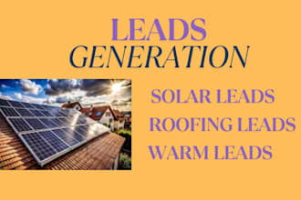 provide fresh and verified solar leads,roofing leads homeowner sales leads US,UK