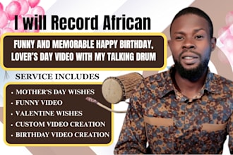 wish and record a funny african happy birthday video or happy mothers day video