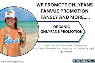 do onlyfans promotion, onlyfans traffic, chatter management and fanvue promotion
