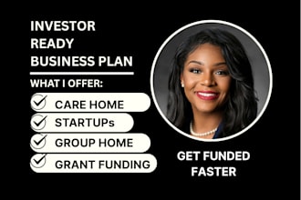 write investor ready business plan for startups, group homes and grant funding
