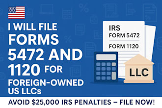 file forms 5472 and 1120 for foreign owned US llcs