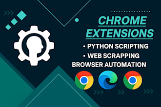 do chrome extension , python scripting, web scrapping, browser automation