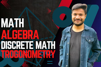 help in math, algebra, discrete math and trigonometry problems or tasks