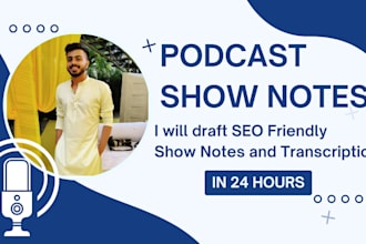 write clear SEO friendly podcast show notes in 24 hours