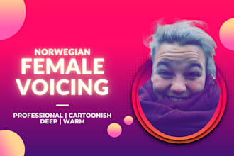 record a warm, deep female voiceover in norwegian