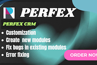 fix perfex CRM bugs, create custom modules, and customize features
