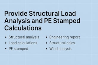 provide structural load analysis and pe stamped calculations