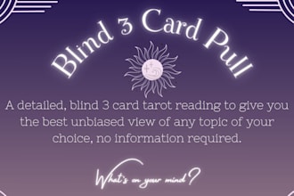 do a blind, 3 card tarot reading for you