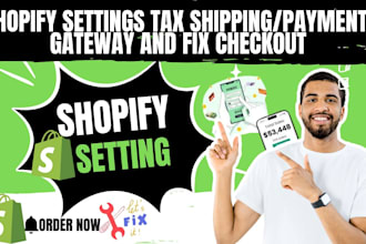 set up shopify settings tax shipping zones payment gateway and fix checkout