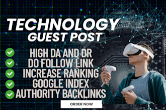 do tech guest post on UK,USA technology blogs with do follow tech backlinks