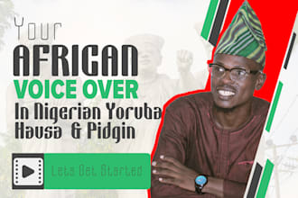 record your nigerian pidgin, yoruba, and hausa voiceover
