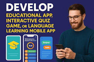 develop educational app, interactive quiz game, or language learning mobile app