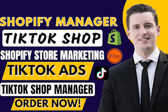 be your shopify store manager, tiktok shop manager, shopify marketing tiktok ads