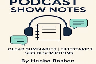 write clear and engaging podcasts show notes and summary