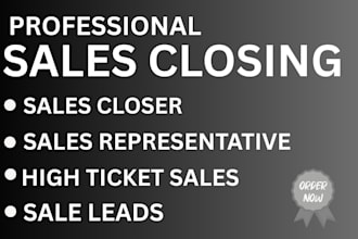 be your high ticket sales closer sales closer leads sale representative