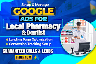 run google ads campaign for local pharmacy, dental clinic to get calls and leads