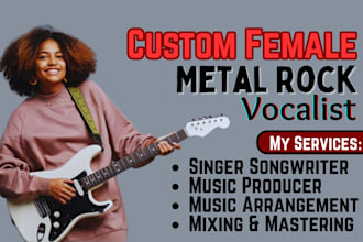 sing custom song rock singer metal vocals rock vocals female singer ghostwriter