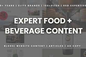 write tantalizing food and beverage website content and blogs
