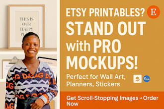 create or edit professional mockup images, printables for etsy digital products