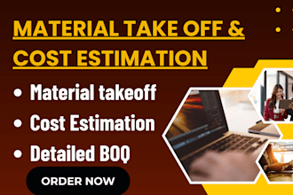 do construction estimate, material take off, cost estimation