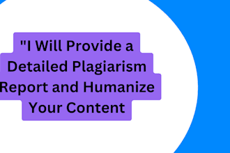 provide a detailed plagiarism report and humanize your content
