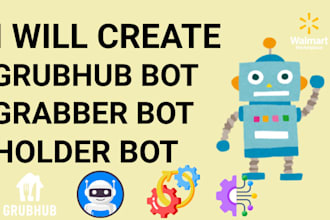 create grubhub bot grabber bot uber bot holder bot automation bot walmart bot