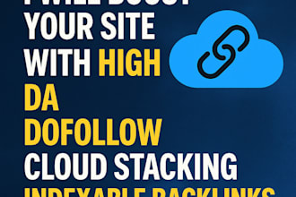 boost your site with high da dofollow cloud stacking indexable backlinks service